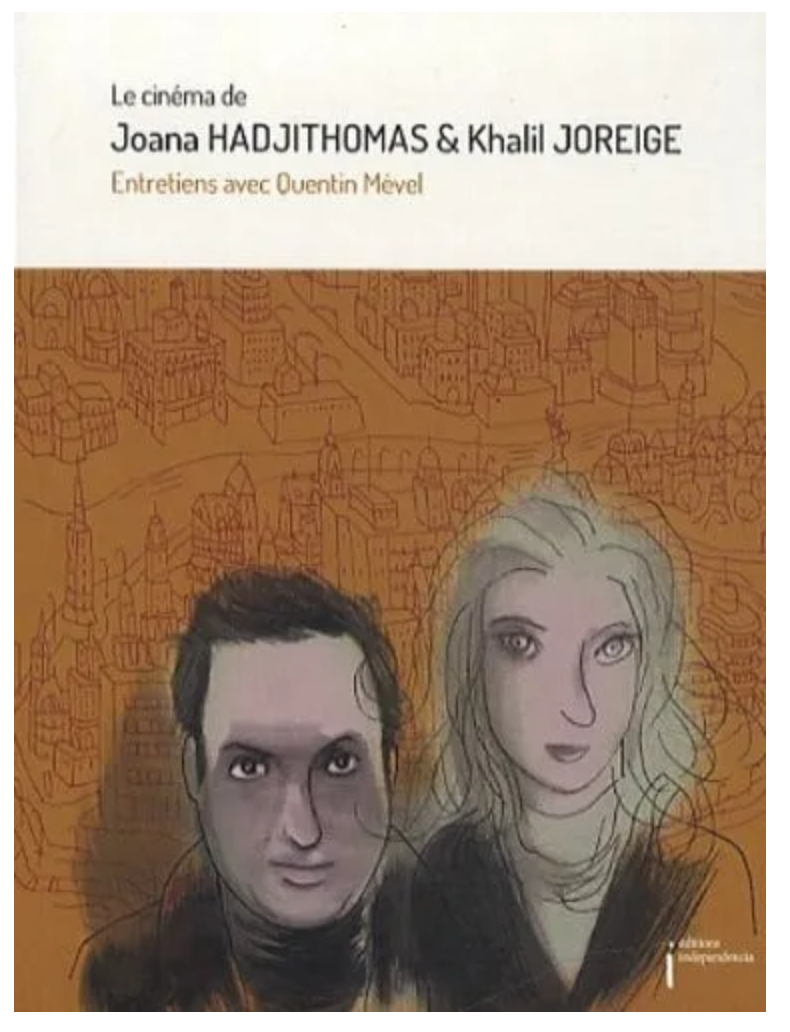 Le cinma de Joana HADJITHOMAS & Khalil JOREIGE - Entretiens avec Quentin Mvel