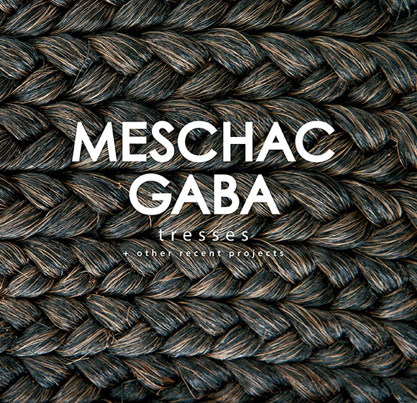 MESCHAC GABA - Tresses+other recent projects