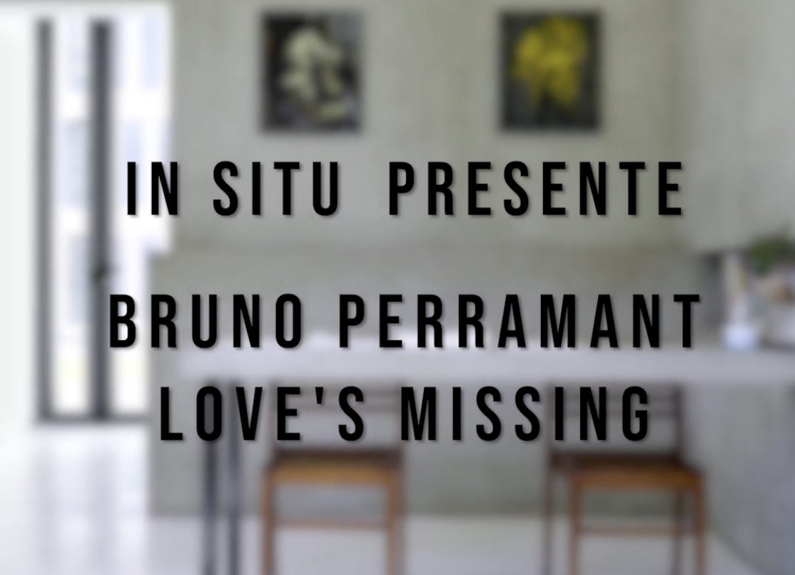 Bruno Perrament - LOVE'S MISSING - Galerie In Situ - Fabienne Leclerc (2021)